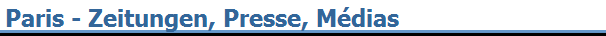 Paris - Zeitungen, Presse, M�dias